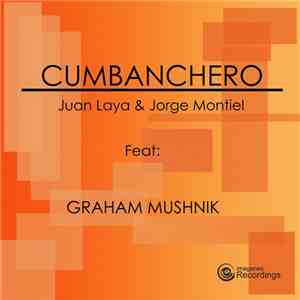 Juan Laya & Jorge Montiel Feat. Graham Mushnik - Cumbanchero download free