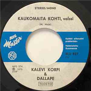 Kalevi Korpi & Dallapé - Kaukomaita Kohti / Kulkurin Kaiho download free