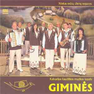 Kalvarijos Liaudiškos Muzikos Kapela "Giminės" - Niekas Mūsų Dienų Nepavys download free