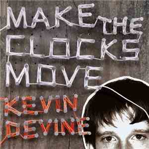 Kevin Devine - Make The Clocks Move download free