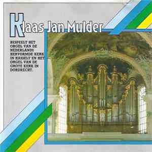 Klaas Jan Mulder - Bespeelt Het Orgel van de Nederlands Hervormde Kerk In Hasselt En Het Orgel van de Grote Kerk In Dordrecht download free