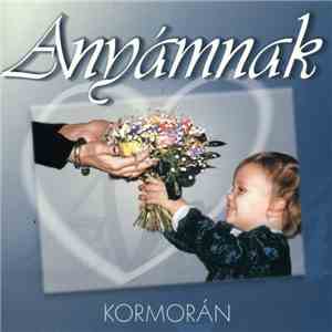 Kormorán - Anyámnak download free