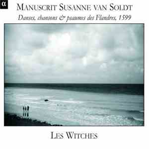 Les Witches - Manuscrit Susanne Van Soldt (Danses, Chansons & Psaumes Des Flandres, 1599) download free