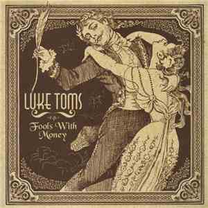 Luke Toms - Fools With Money download free