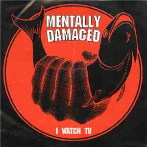 Mentally Damaged - I Watch TV download free