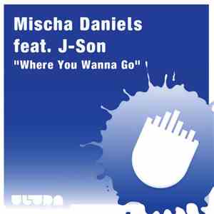 Mischa Daniels Feat. J-Son  - Where You Wanna Go download free