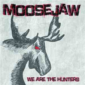 Moosejaw - We Are The Hunters download free