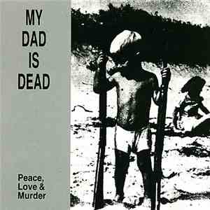 My Dad Is Dead - Peace, Love & Murder download free