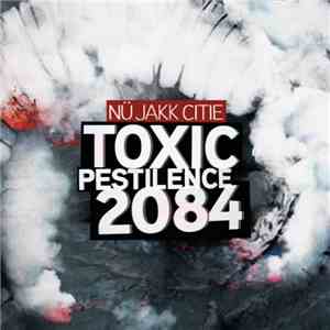 Nü Jakk Citie - Toxic Pestilence 2084 download free