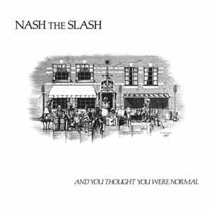 Nash The Slash - And You Thought You Were Normal download free