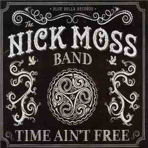 Nick Moss Band - Time Ain't Free download free