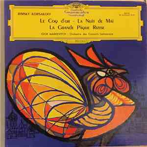 Nikolai Rimsky-Korsakov - Orchestre Des Concerts Lamoureux, Paris, Igor Markevitch - Le Coq D'or - La Nuit De Mai - La Grande Paque Russe download free
