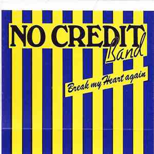 No Credit Band - Break My Heart Again download free