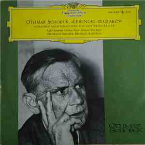 Othmar Schoeck, Radio-Symphonie-Orchester Berlin, Fritz Rieger, Dietrich Fischer-Dieskau - "Lebendig Begraben" - 14 Gesänge Nach Gedichten Von Gottfried Keller download free