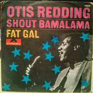Otis Redding - Fat Gal / Shout Bamalama download free