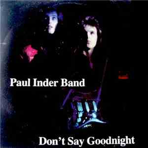 Paul Inder Band - Don't Say Goodnight download free