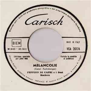 Peppino Di Capri E I Suoi Rockers / Peppino Di Capri Con Orchestra Zuccheri - Melancolie / Forse Qualcuno Lo Sa download free