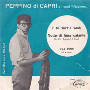 Peppino Di Capri E I Suoi "Rockers" - I' Te Vurria Vasà / Notte Di Luna Calante download free