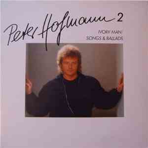 Peter Hofmann - Peter Hofmann 2 - Ivory Man / Songs & Ballads download free