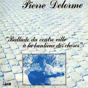 Pierre Delorme - Ballade Du Centre Ville À La Banlieue Des Choses download free
