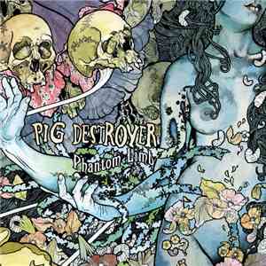 Pig Destroyer - Phantom Limb download free