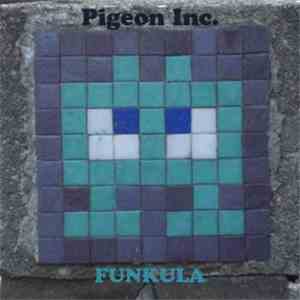 Pigeon Inc. - Funkula download free