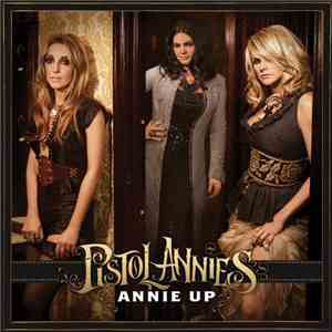 Pistol Annies - Annie Up download free