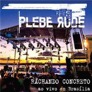 Plebe Rude - Rachando Concreto Ao Vivo Em Brasília download free