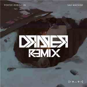 Porter Robinson - Sad Machine (Draper Remix) download free