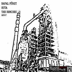 Rafal Fürst - Huta - The Remixes download free