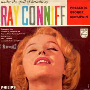 Ray Conniff And His Orchestra & Chorus - Under The Spell Of Broadway: Ray Conniff Presents George Gershwin download free