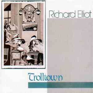 Richard Elliot - Trolltown download free