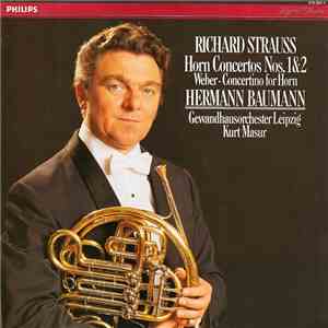 Richard Strauss • Weber – Hermann Baumann, Gewandhausorchester Leipzig, Kurt Masur - Horn Concertos Nos. 1&2 • Concertino For Horn download free