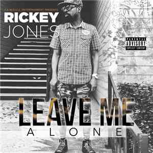 Rickey Jones - Leave Me Alone download free