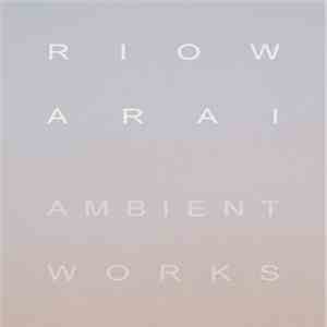 Riow Arai - Ambient Works download free