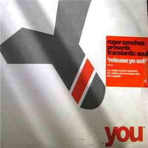 Roger Sanchez Presents Translantic Soul - Release Yo Self download free
