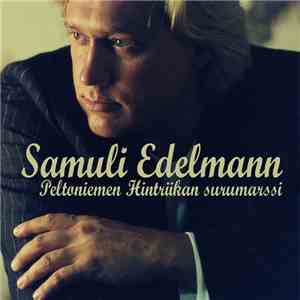 Samuli Edelmann - Peltoniemen Hintriikan Surumarssi download free