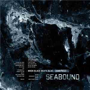 Seabound - When Black Beats Blue [Rarities] download free
