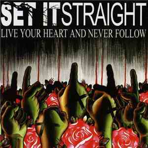 Set It Straight - Live Your Heart And Never Follow download free