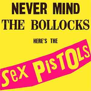 Sex Pistols - Never Mind The Bollocks Here's The Sex Pistols download free