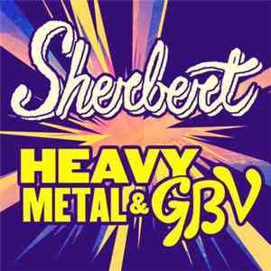 Sherbert  - Heavy Metal & GBV download free