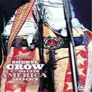 Sheryl Crow - C'Mon America 2003 download free