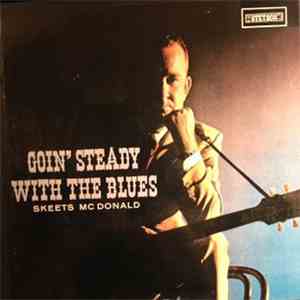 Skeets McDonald - Goin Steady With The Blues download free