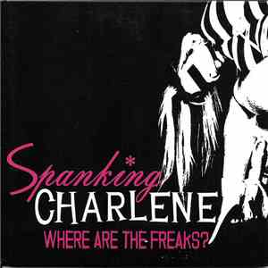 Spanking Charlene - Where Are The Freaks? download free
