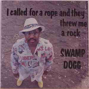 Swamp Dogg - I Called For A Rope And They Threw Me A Rock download free