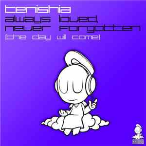 Tenishia - Always Loved, Never Forgotten (The Day Will Come) download free