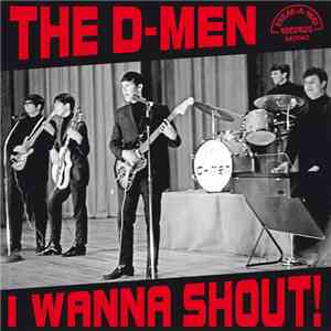 The D-Men - I Wanna Shout! download free