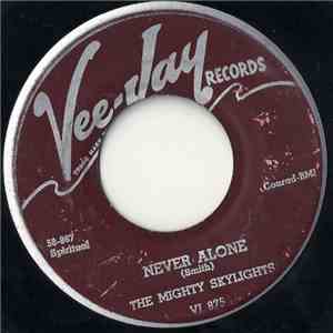 The Mighty Skylights - Never Alone / Lift Him Up download free
