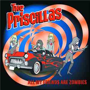 The Priscillas - All My Friends Are Zombies download free
