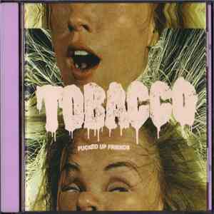 Tobacco  - Fucked Up Friends download free